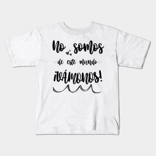 Songs in Spanish: We are not of this world: ¡Vámonos!. Rock in Spanish. Kids T-Shirt